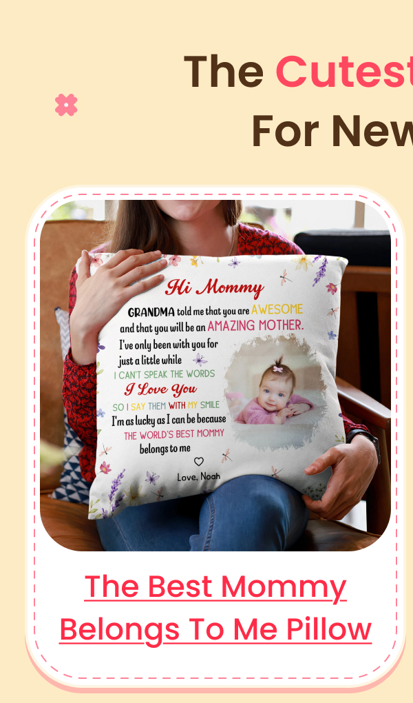 The Best Mommy Belongs To Me First Mom New Mom Gift Pillow