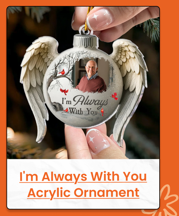I'm Always With You Acrylic Photo Ornament