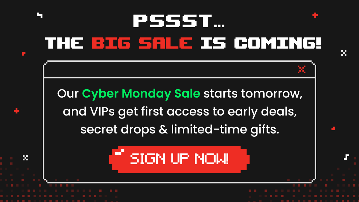 Sign Up for Cyber Monday early access