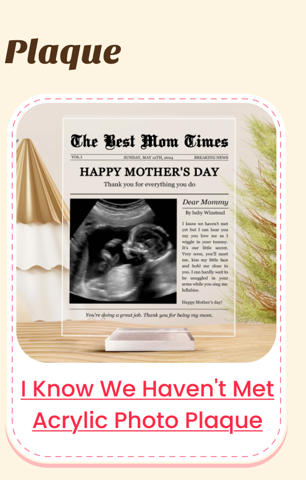 Dear Mommy I Know We Haven't Met Yet Acrylic Photo Plaque