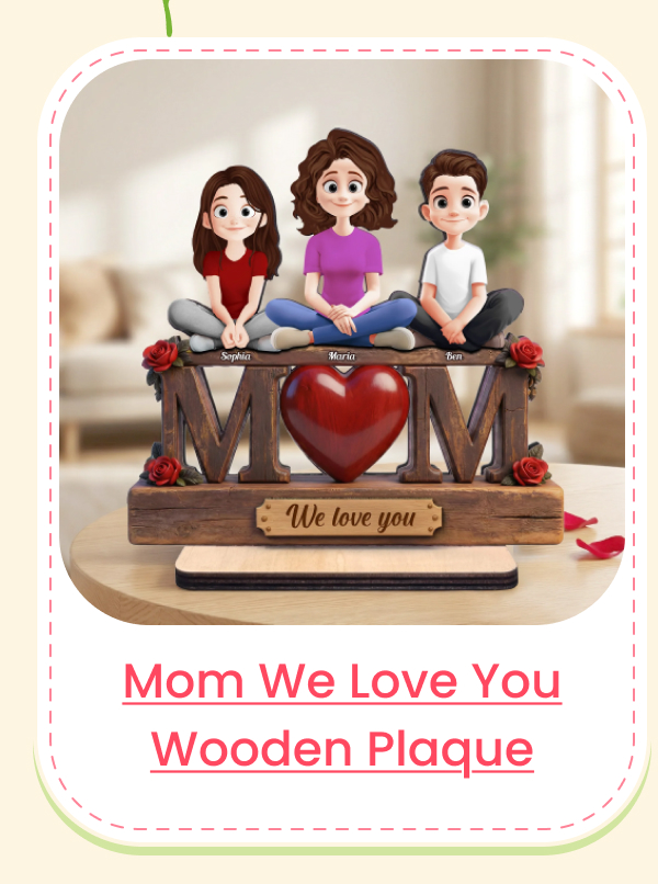 Mom We Love You Mother's Day Gift Wooden Plaque