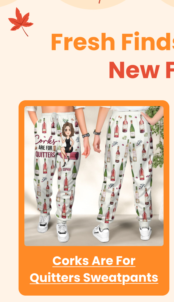 Corks Are For Quitters Sweatpants