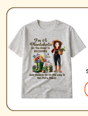 I'm A Plantaholic On The Road To Recovery Shirt