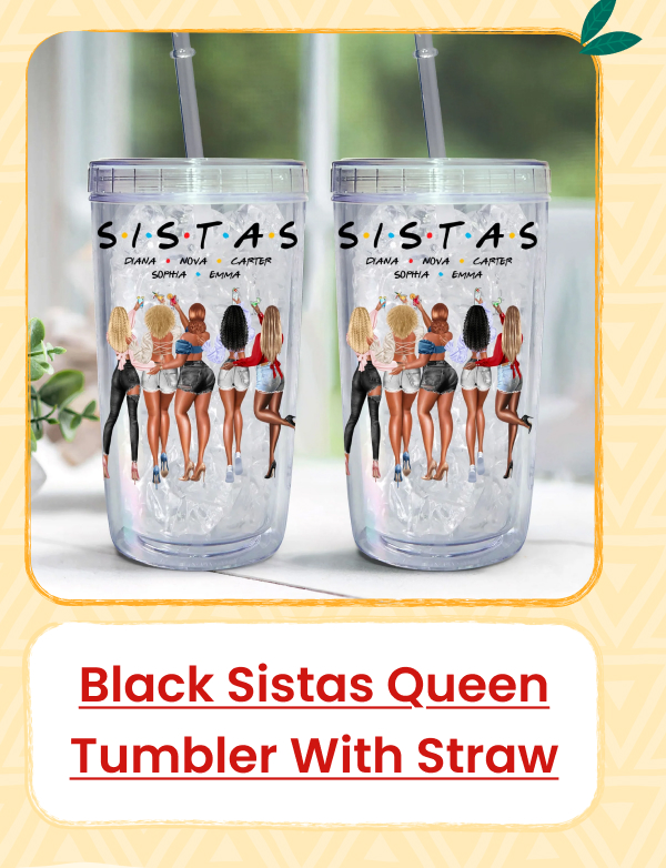 Proud Black Sistas Queen Tumbler With Straw