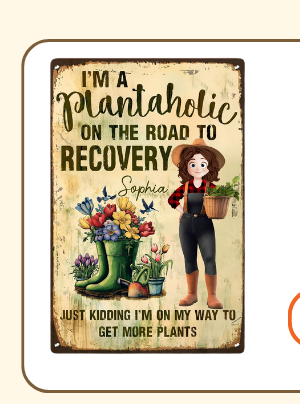 I'm A Plantaholic On The Road To Recovery Metal Sign