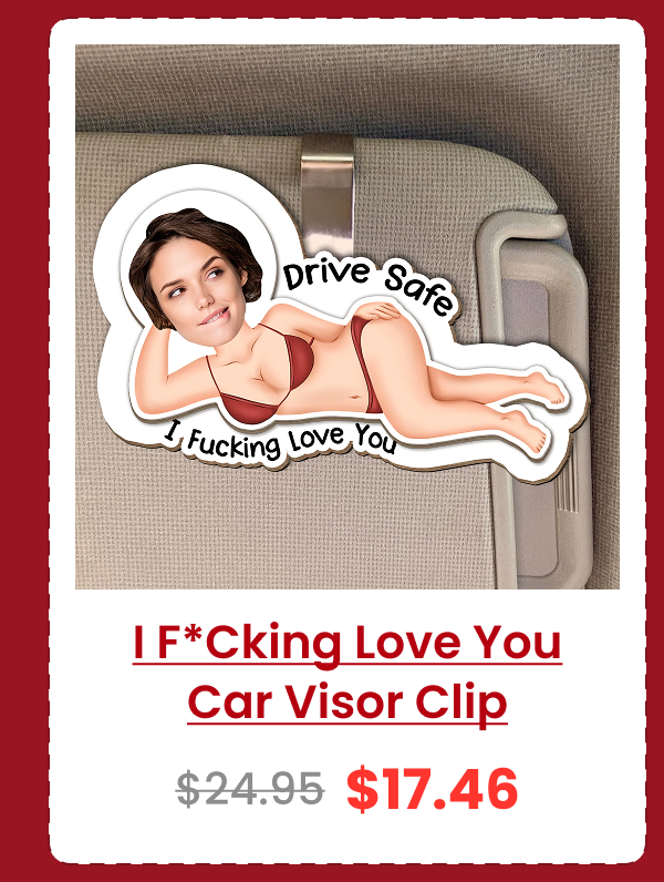 Drive Safe I F*cking Love You Funny Gifts For Husband, Wife Wooden Photo Car Visor Clip