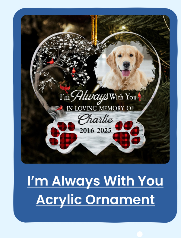 I'm Always With You Sympathy Pet Acrylic Photo Ornament
