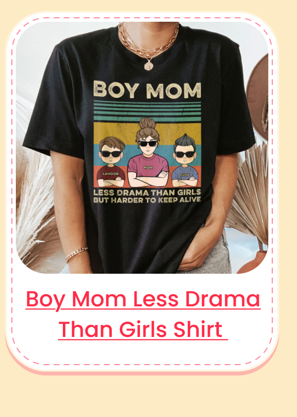 Boy Mom Less Drama Than Girls Shirt 