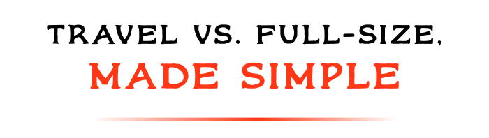 Travel vs. Full-Size, Made Simple
