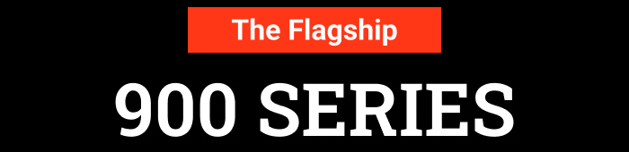 THE FLAGSHIP 900 SERIES