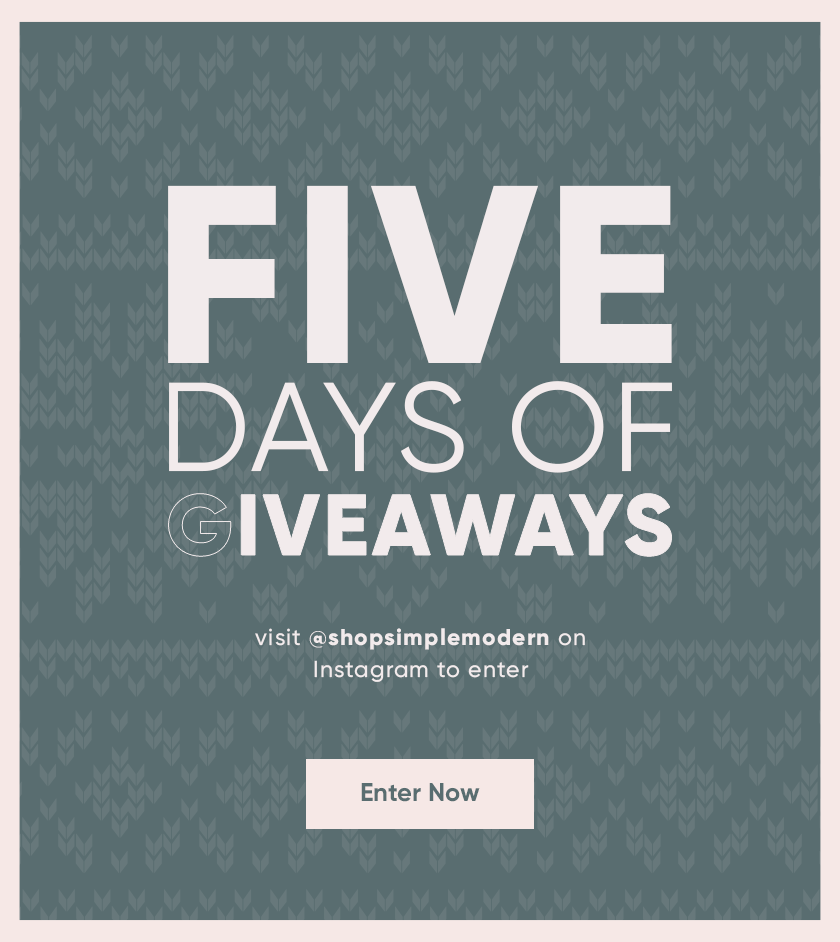5 Days of Giveaways are HERE Simple Modern