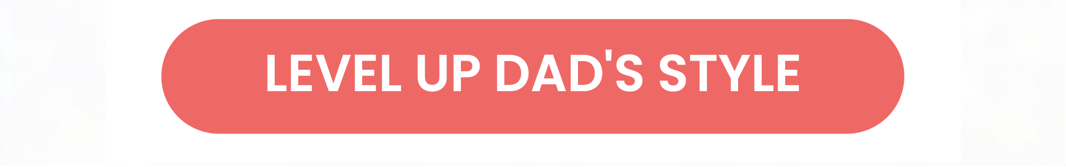 LEVEL UP DAD'S STYLE