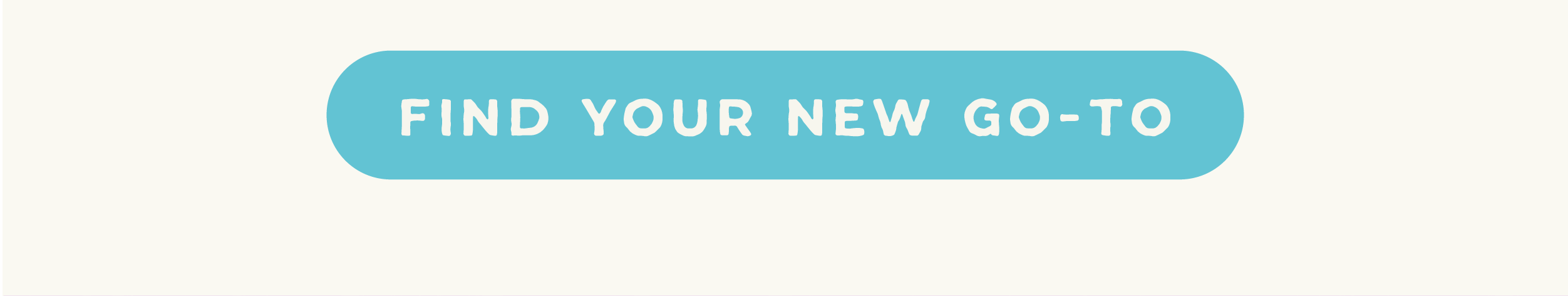 Find Your New Go-To