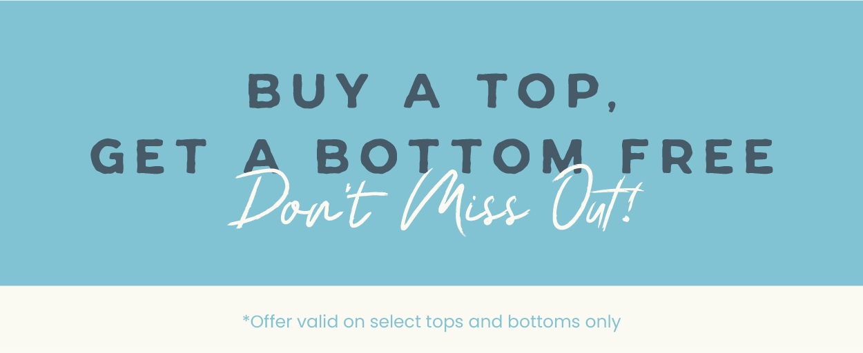 Buy a top, get a bottom free. Don't miss out!