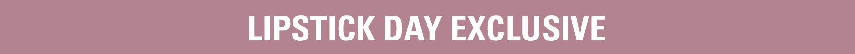 Lipstick Day Exclusive