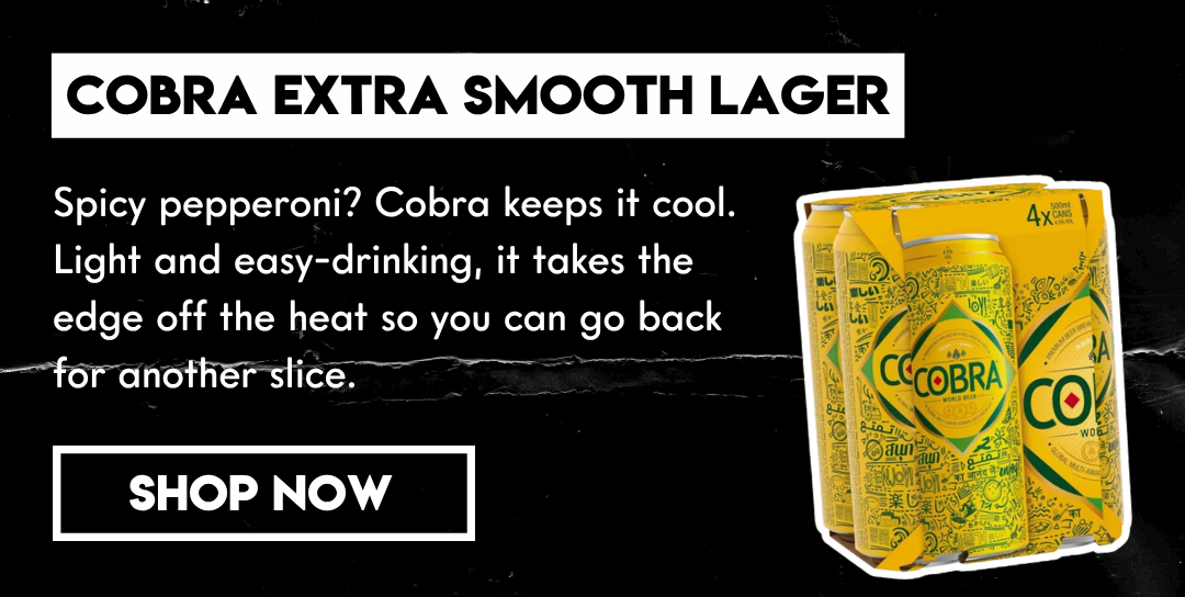 Cobra Extra Smooth Lager: Spicy pepperoni? Cobra keeps it cool. Light and easy-drinking, it takes the edge off the heat so you can go back for another slice.
