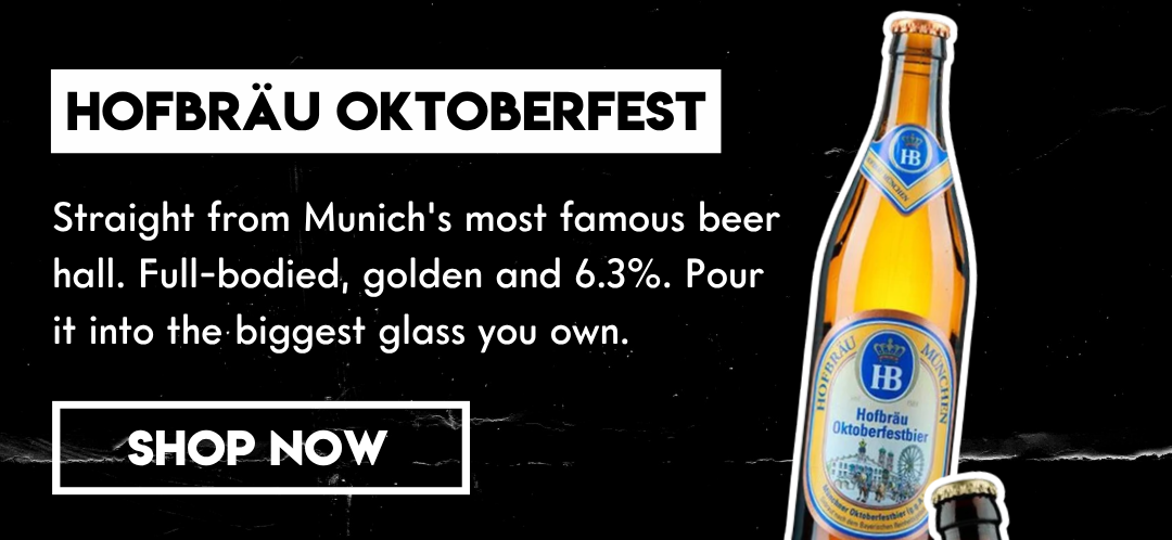 HOFBRÄU OKTOBERFEST: Straight from Munich's most famous beer hall. Full-bodied, golden and 6.3%. Pour it into the biggest glass you own.