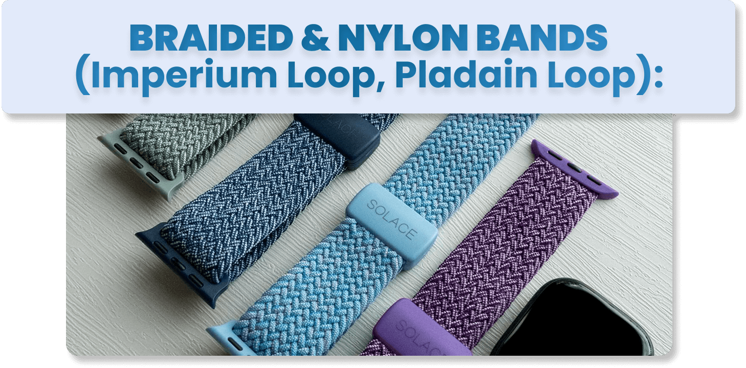 BRAIDED & NYLON BANDS (Imperium Loop, Pladain Loop):