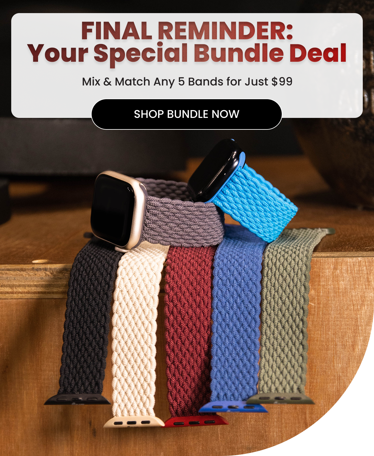 Mix & Match Any 5 Bands for Just $99