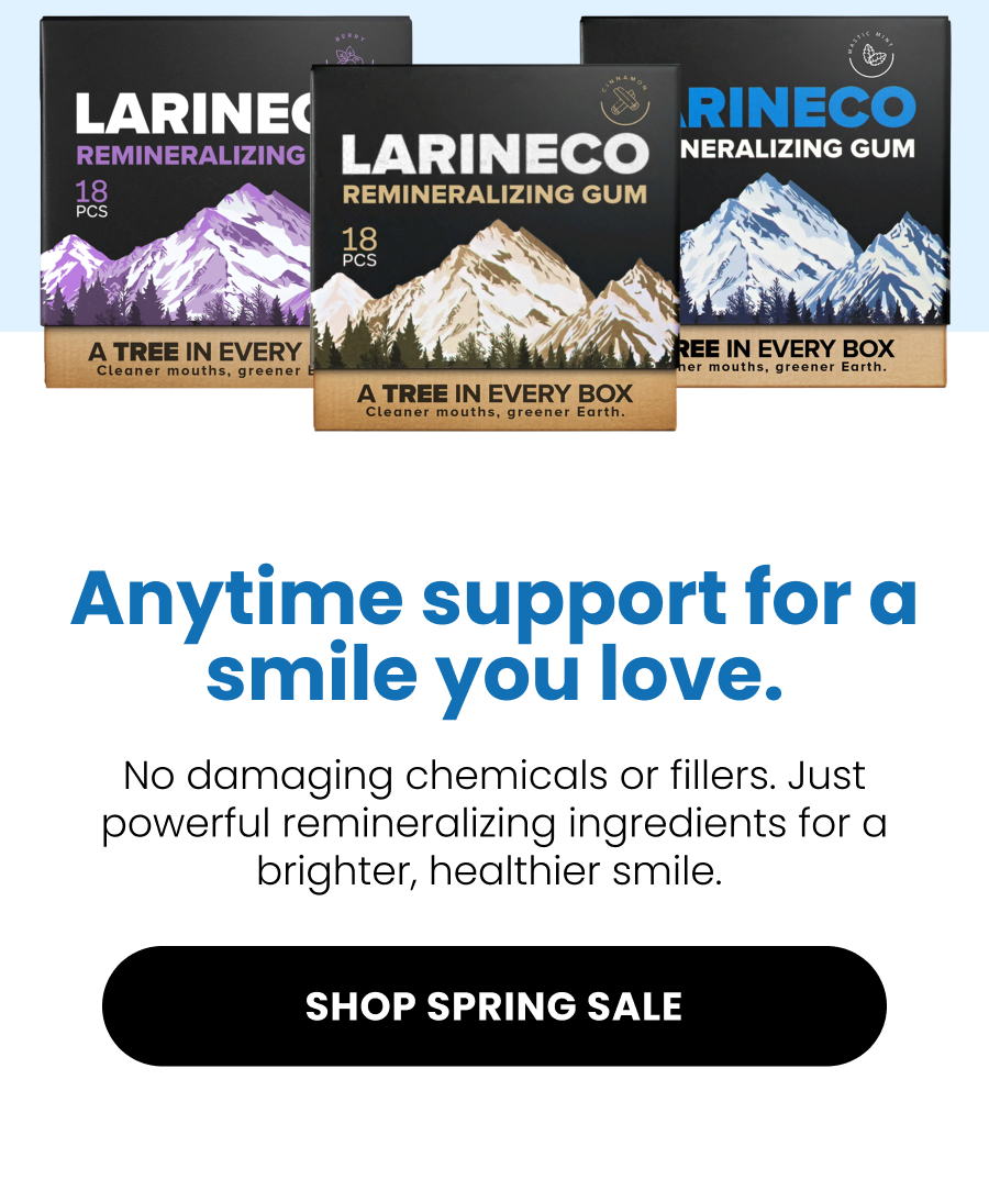 Anytime support for a smile you love. No damaging chemicals or fillers. Just powerful remineralizing ingredients for a brighter, healthier smile.  Shop Spring Sale