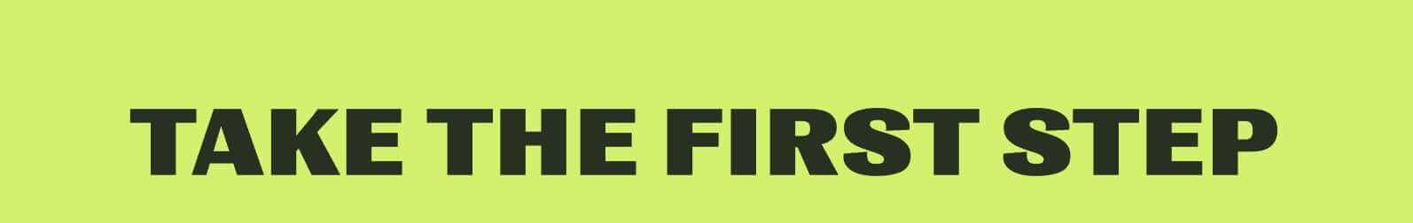 Take The First Step