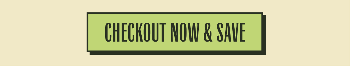 Checkout Now & Save