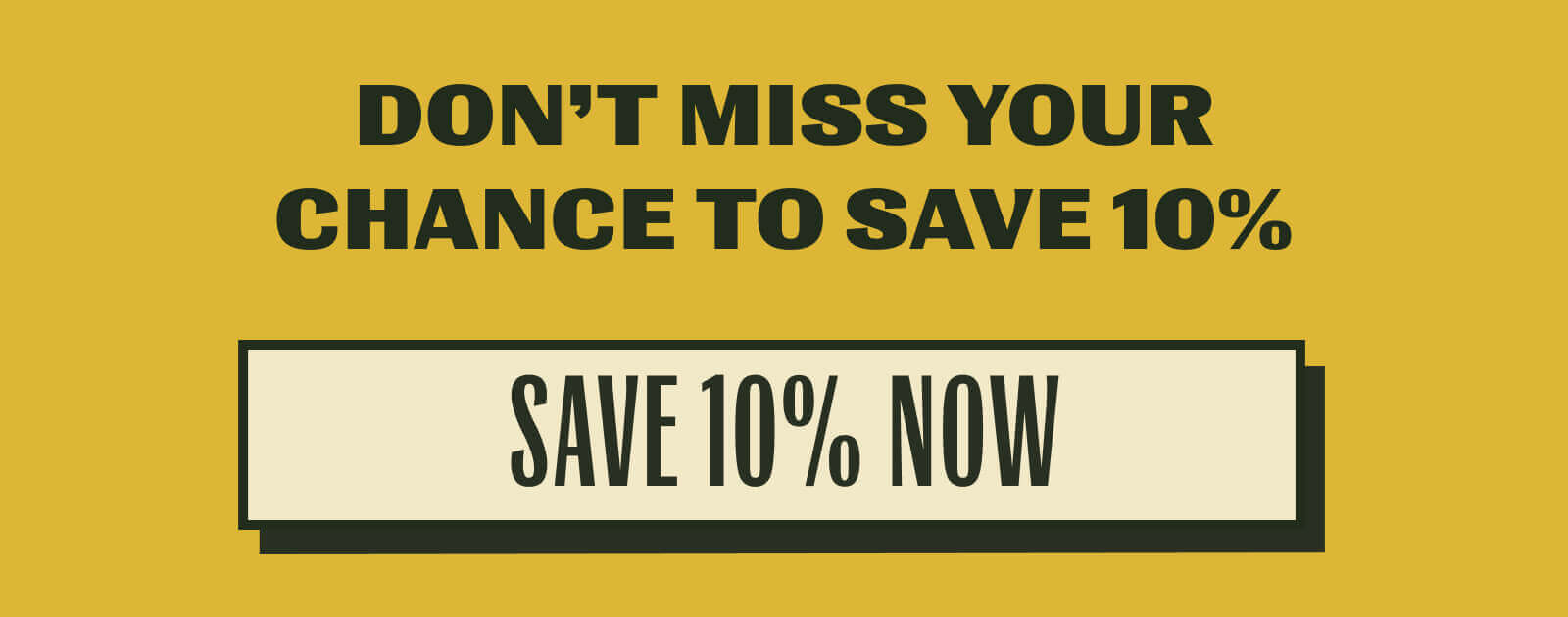 Don't Miss Your Chance To Save 10%