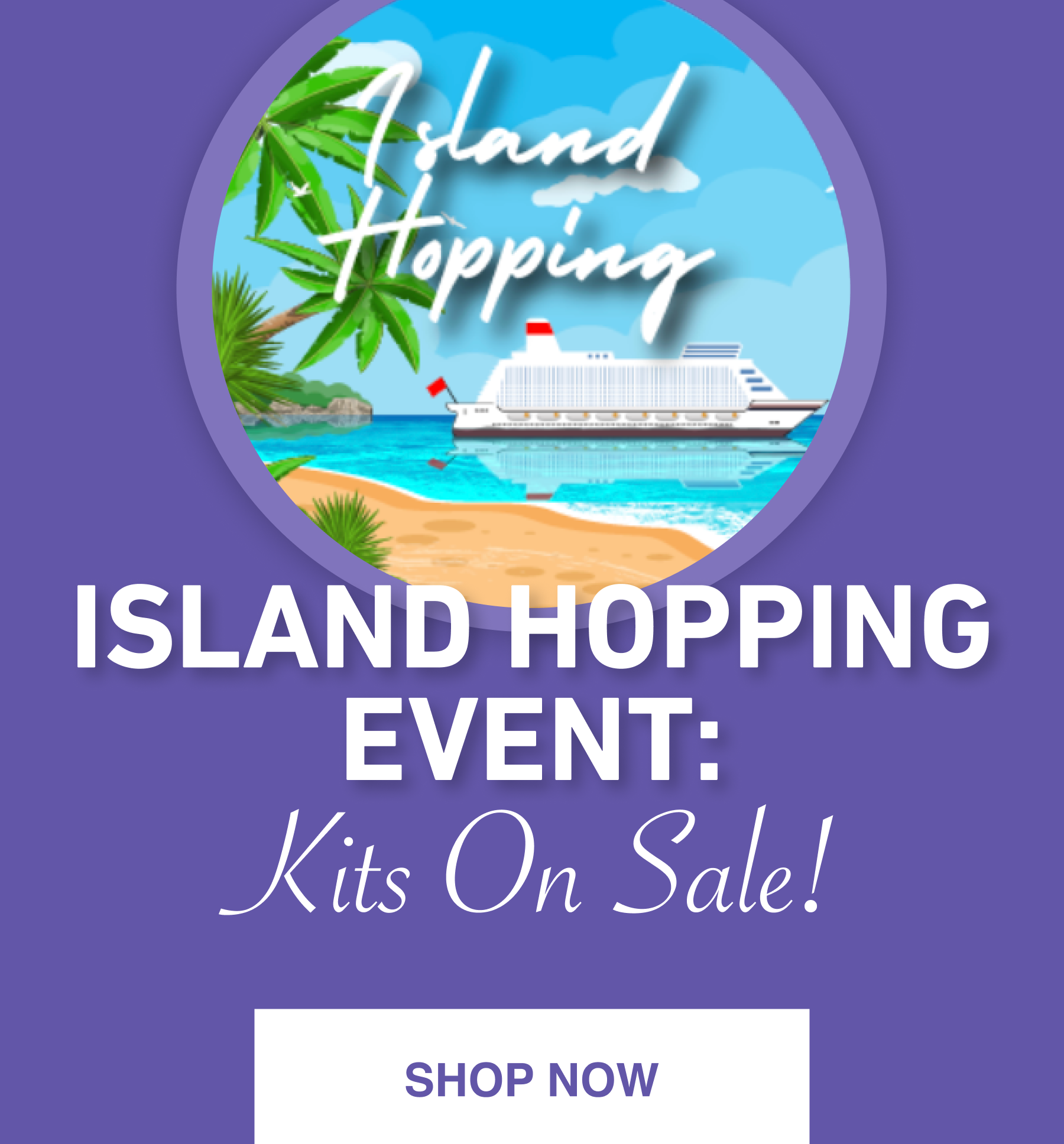 Island Hopping Event: Kits On Sale!
