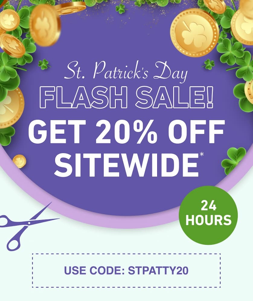 ST. PATRICK'S DAY SALE 20% OFF SITEWIDE* Use code: PADDYSDAY