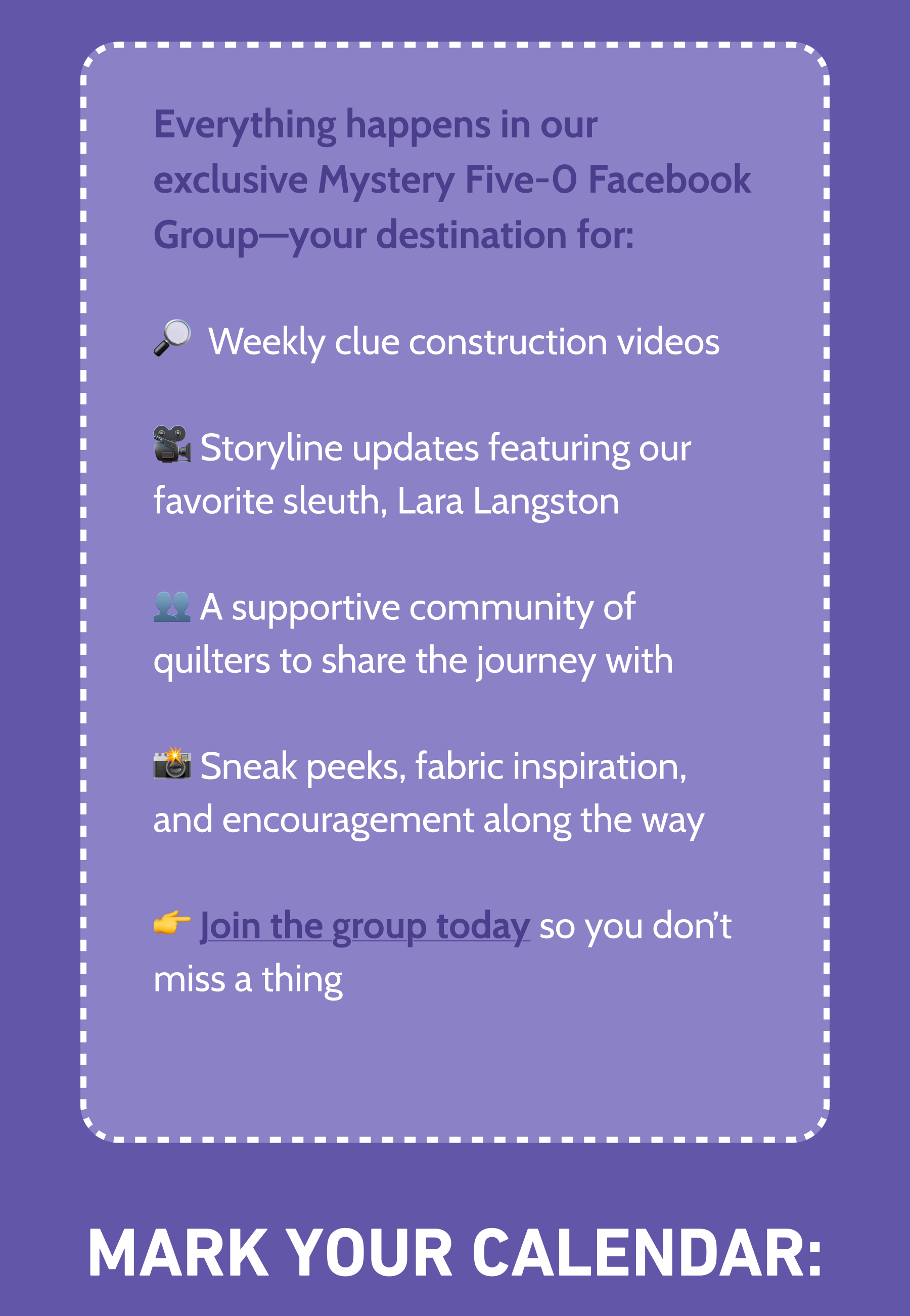 This group is your go‑to spot for:  🔍 Sharing progress and celebrating finishes  👯 Connecting with fellow mystery‑loving quilters  💡 Getting exclusive tips, updates, and behind‑the‑scenes insights   Whether you're solving the mystery in person with us or joining online, there's always something fun in store!