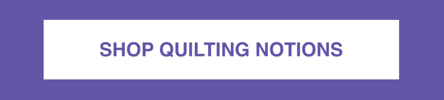 Shop Quilting Notions