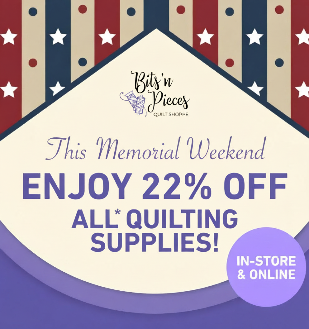 Memorial Day weekend sale: 22% off all quilting supplies in-store and online.