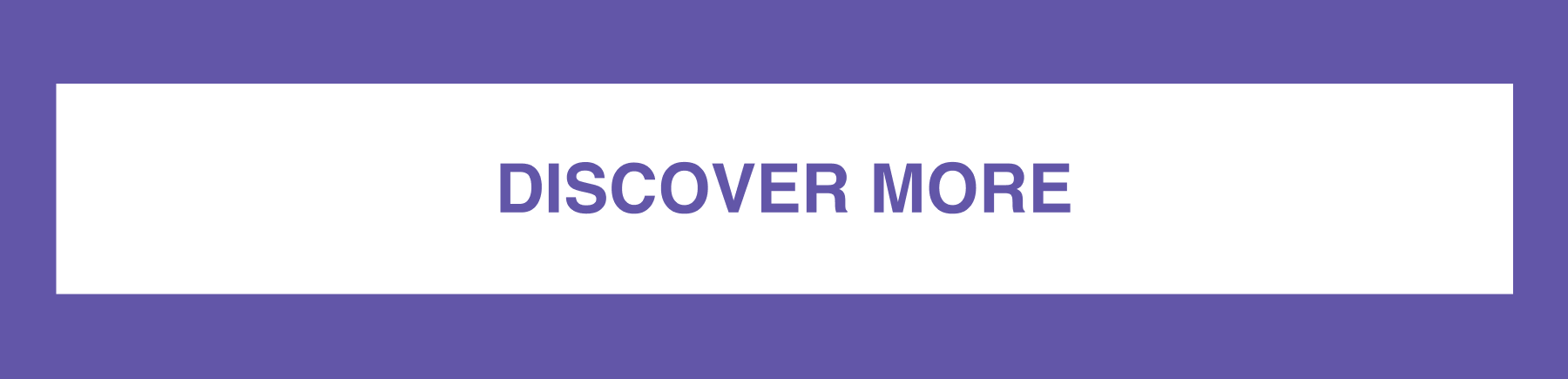 DISCOVER MORE
