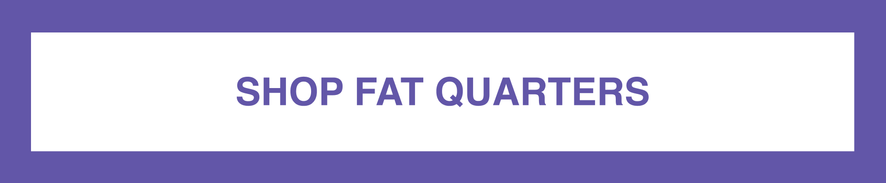 SHOP FAT QUARTERS