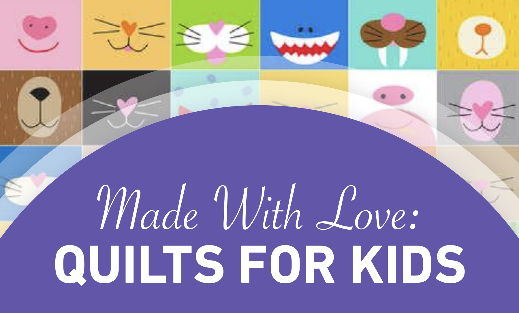 Made with Love: Quilts for Kids