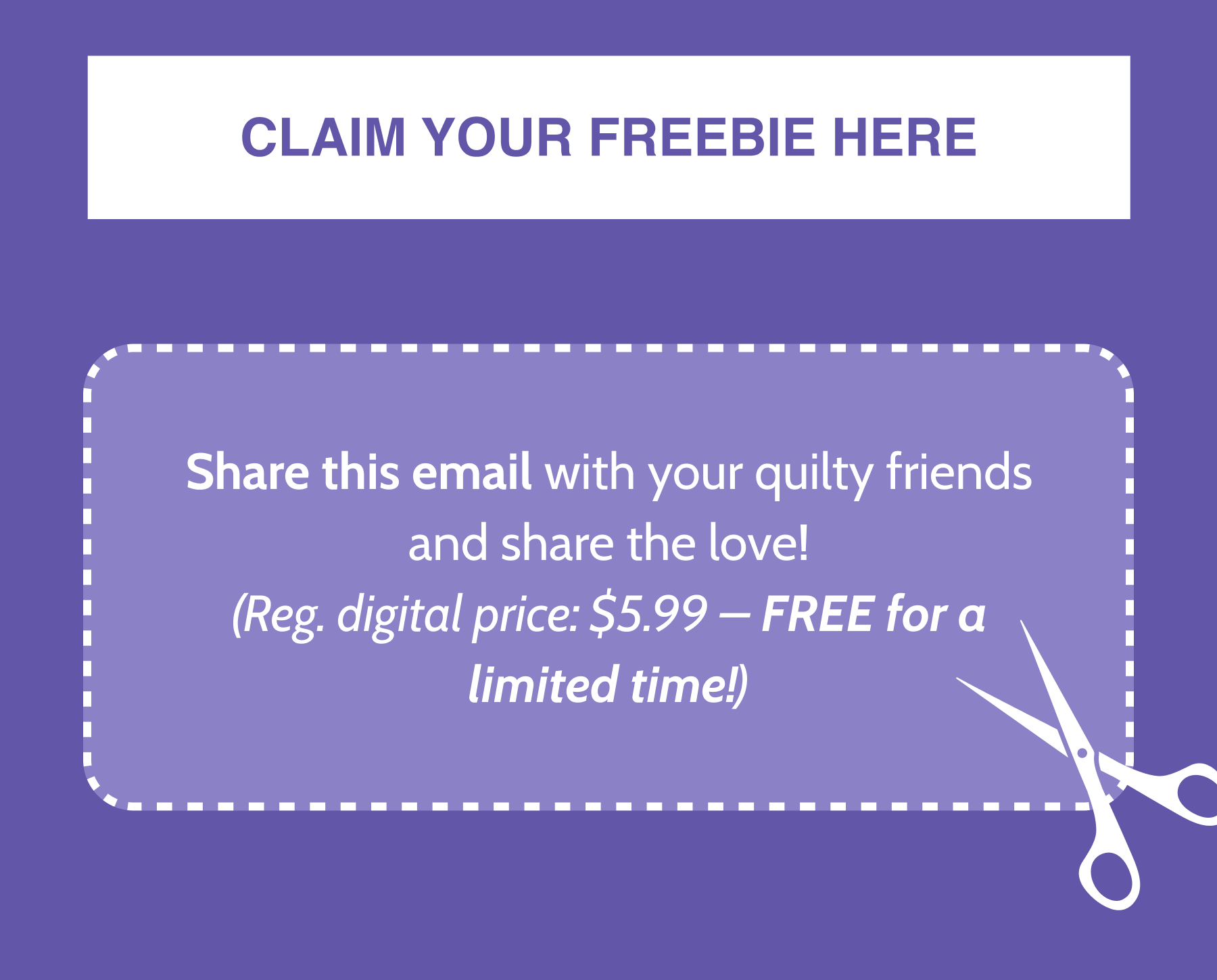 Share this email with your quilty friends and share the love! (Reg. digital price: $5.99 – FREE for a limited time!)
