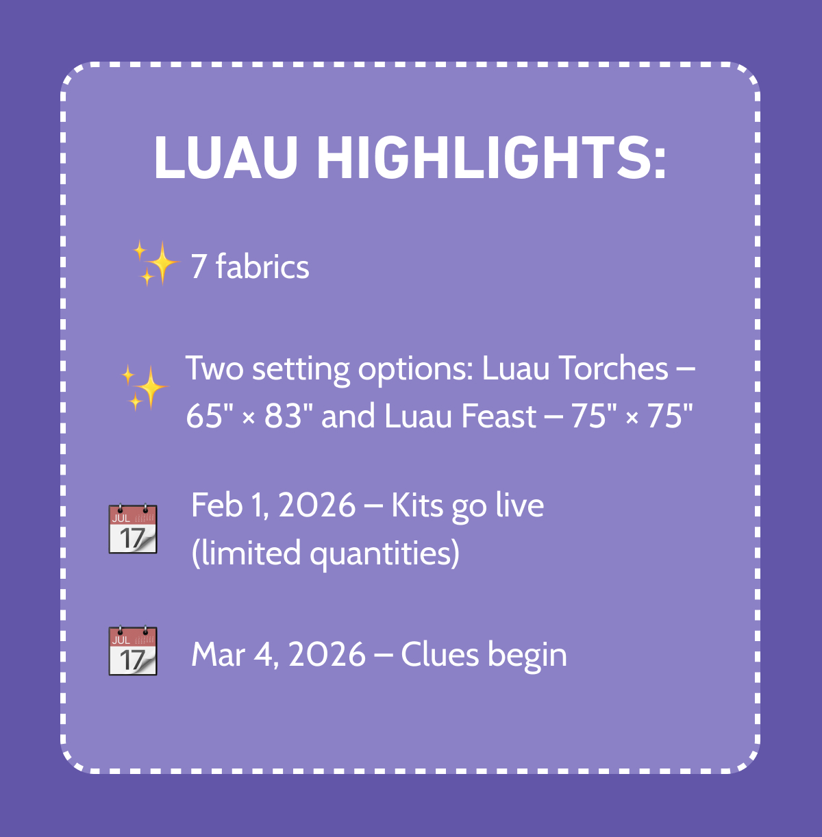 ✨7 fabrics  ✨Two setting options: Luau Torches – 65" × 83" and Luau Feast – 75" × 75" 📆Feb 1, 2026 – Kits go live (limited quantities) 📆Mar 4, 2026 – Clues begin