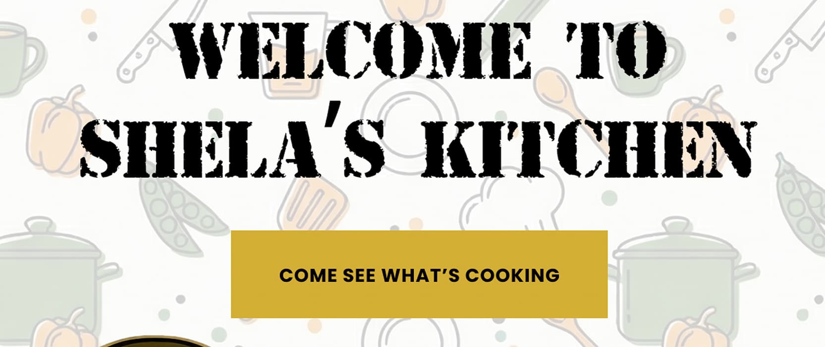 Welcome to Shela's Kitchen | Come See What's Cooking