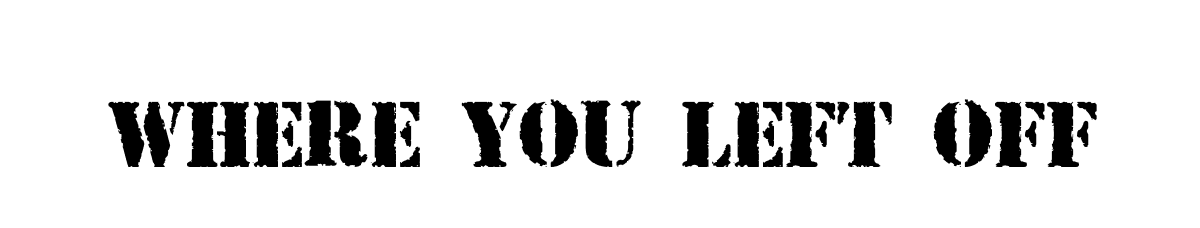 Where you left off