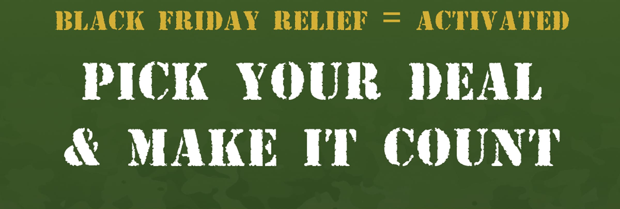 Black Friday Relief = Activated | Pick Your Deal & Make It Count