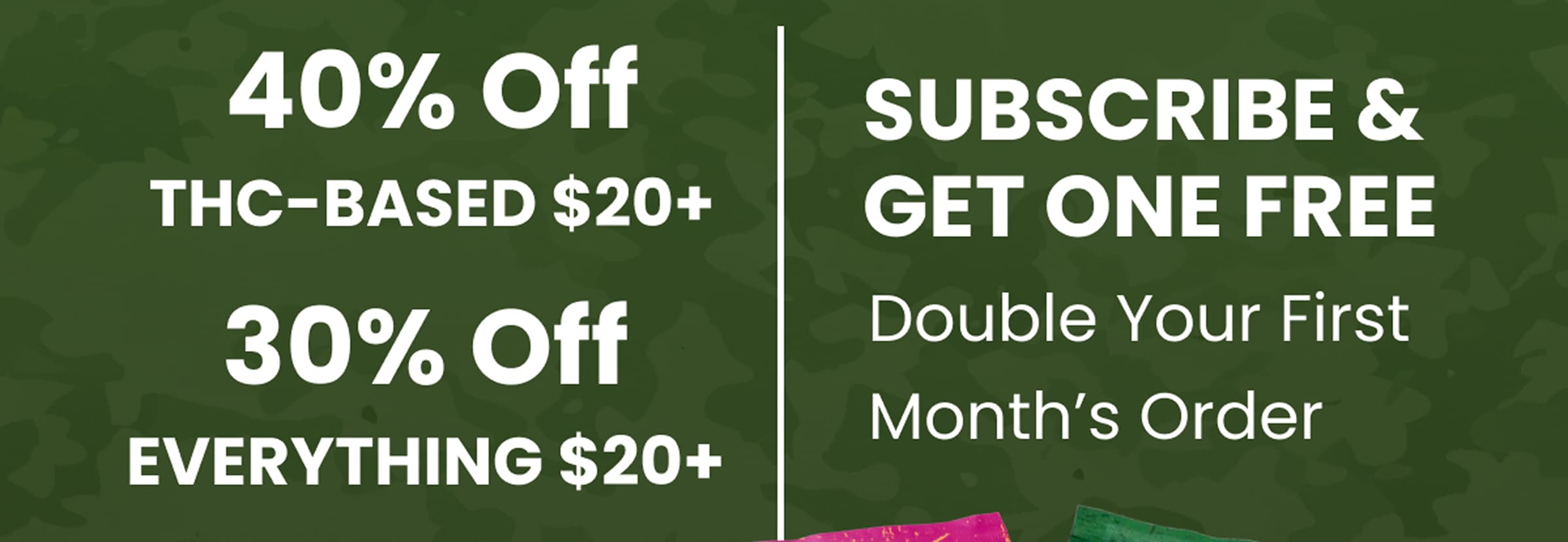 40% Off THC-Based $20+ | 30% Off Everything $20+ | Subscribe & Get One Free