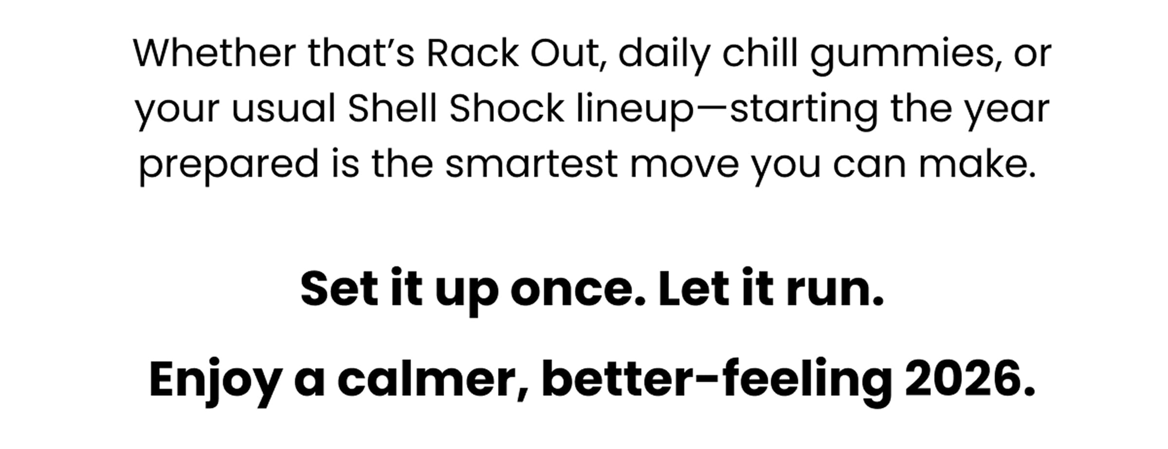 Set it up once. Let it run. Enjoy a calmer, better-feeling 2026.