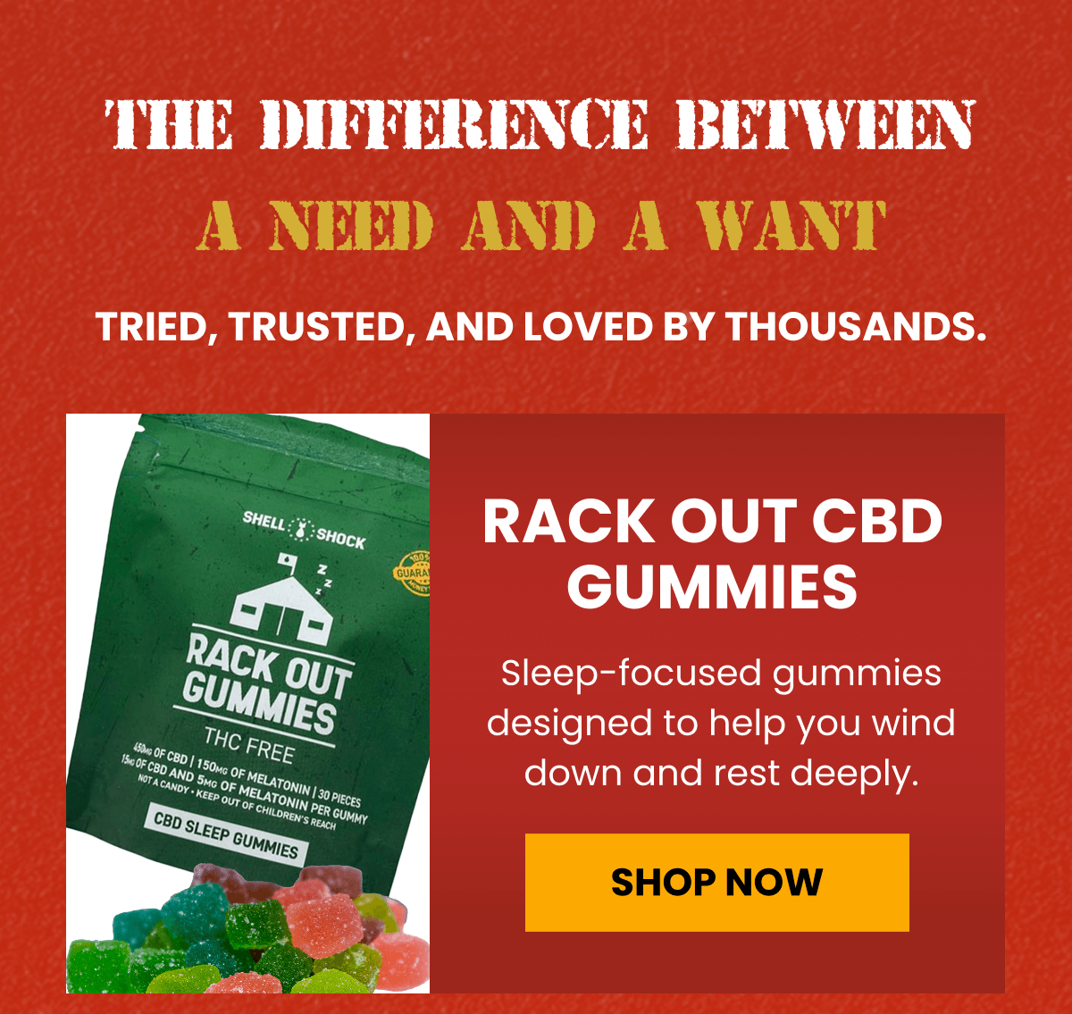 The Difference Between a Need and a Want | Tried, trusted, and loved by thousands. | Rack Out CBD Gummies | Sleep-focused gummies designed to help you wind down and rest deeply. | Shop Now