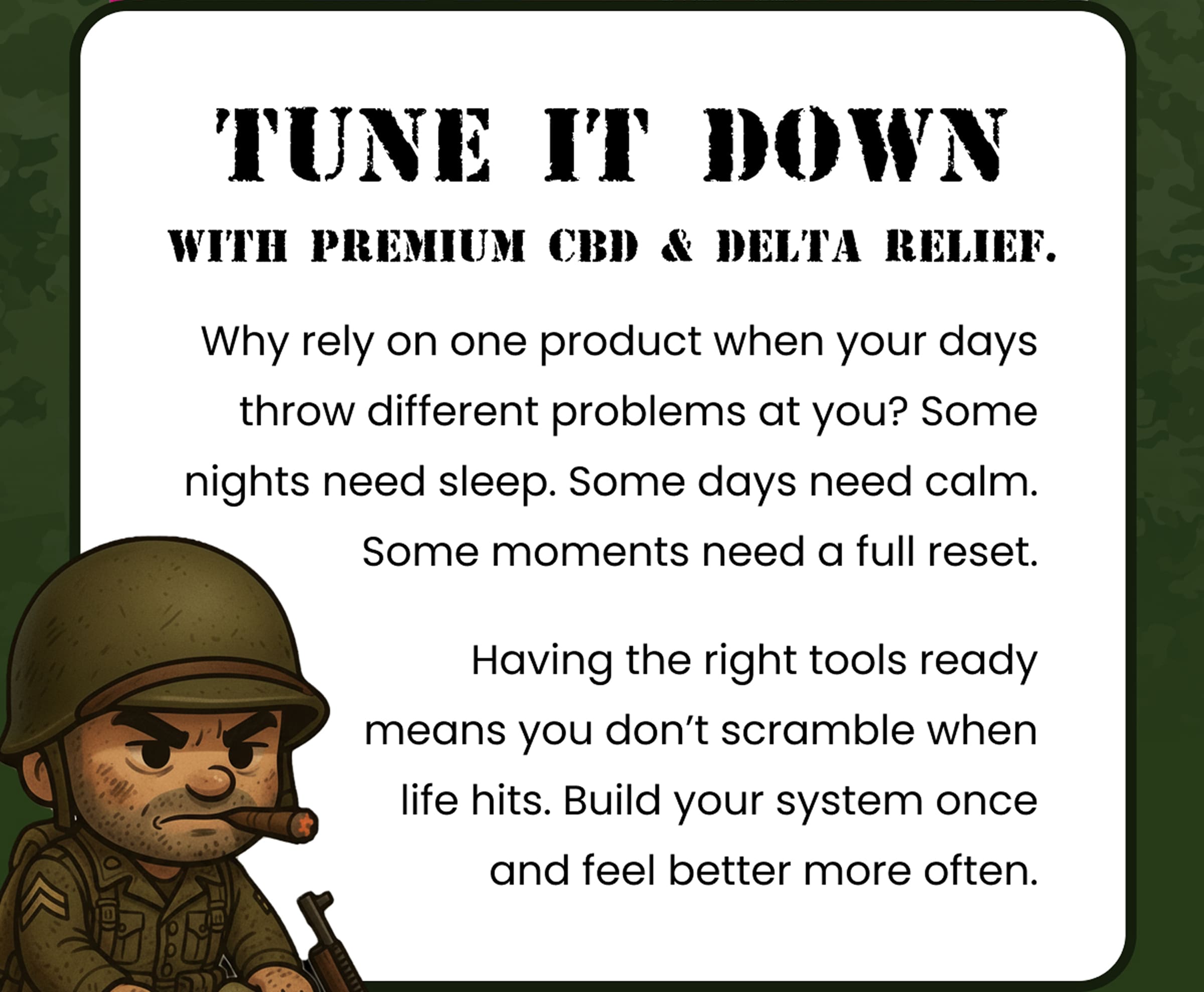 Tune It Down With Premium CBD & Delta Relief. | Having the right tools ready means you don't scramble when life hits.