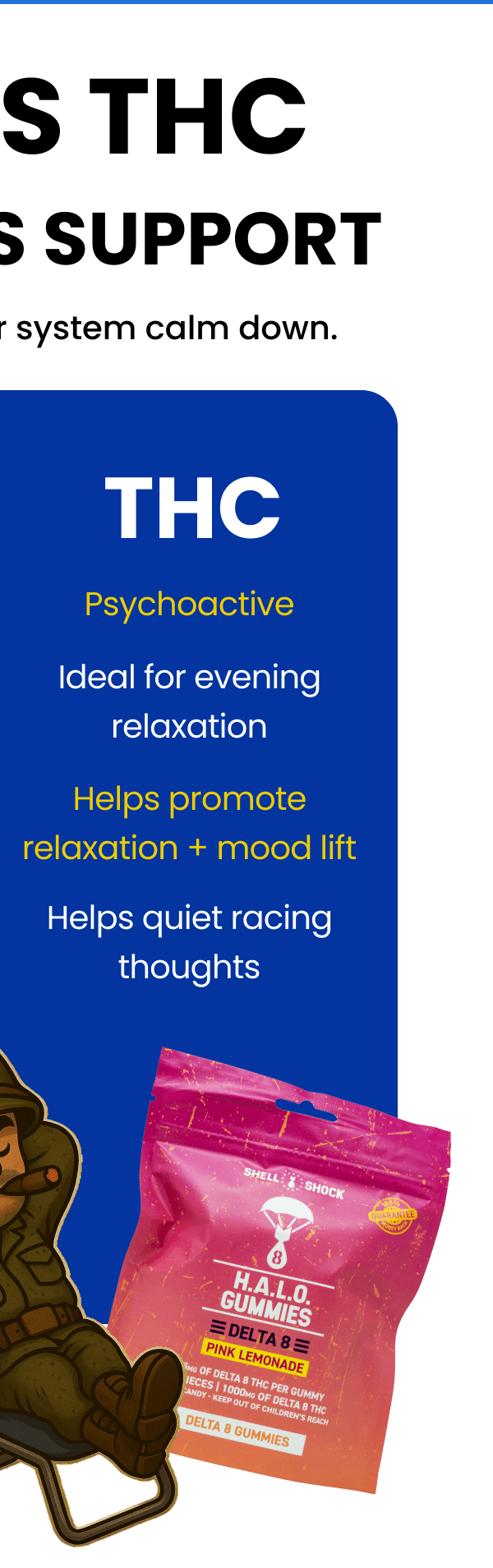 THC | Psychoactive | Ideal for evening relaxation | Helps promote relaxation + mood lift | Helps quiet racing thoughts