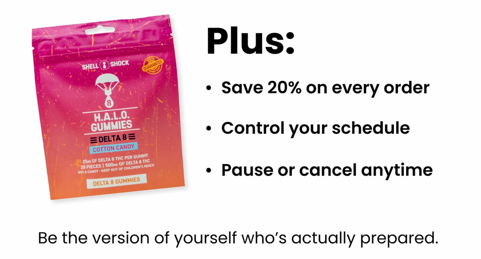 Save 20% on every order | Control your schedule | Pause or cancel anytime