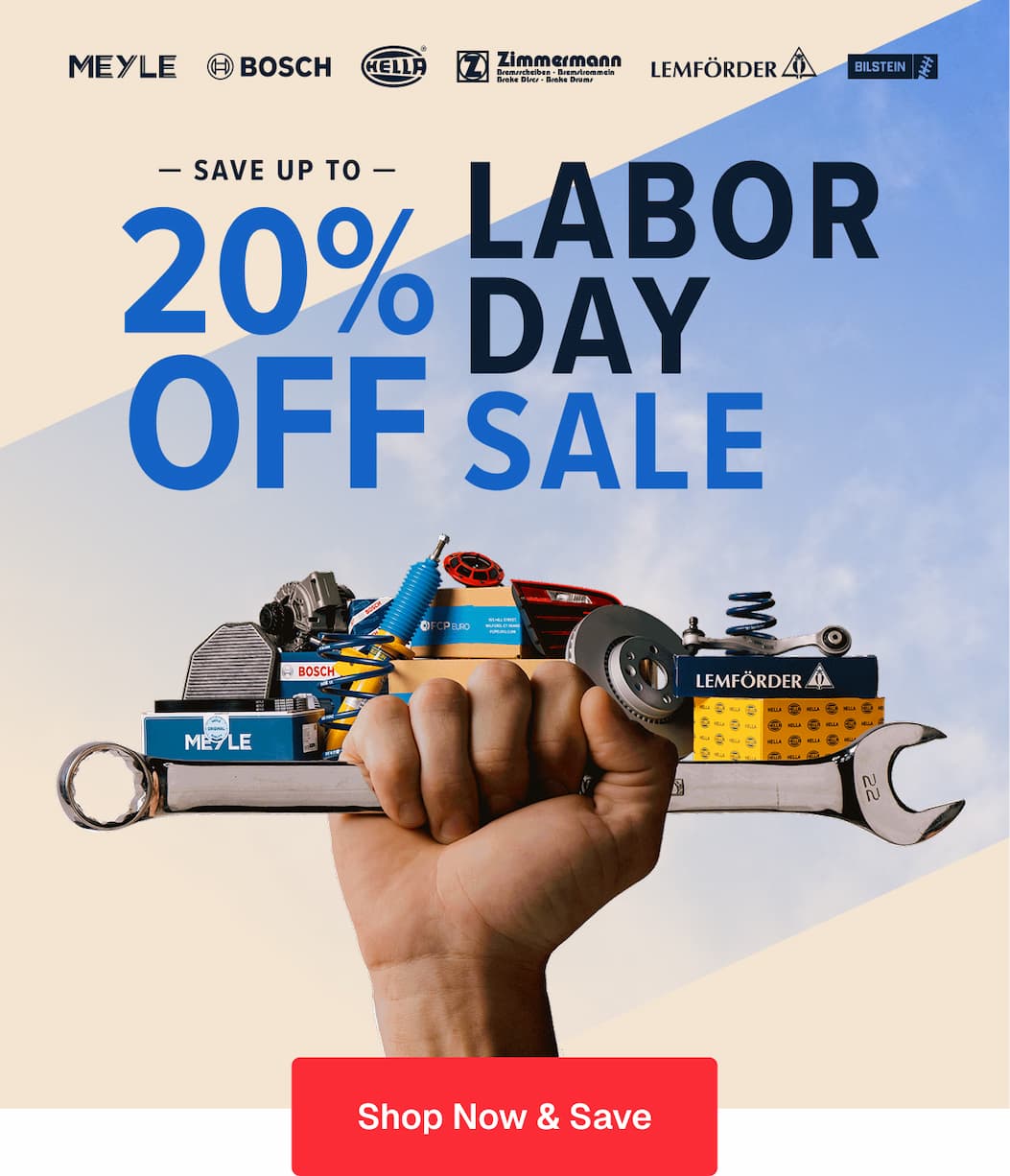 Labor Day Sale - Save up to 20% on Trusted Parts for Your European Car