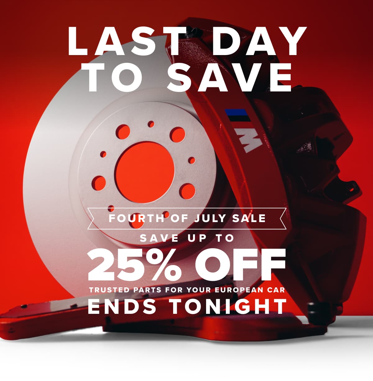 Last Day to Save up to 25% on Trusted Parts for Your European Car