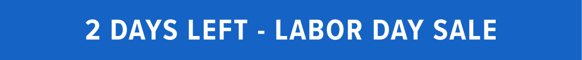 2 Days Left - Labor Day Sale