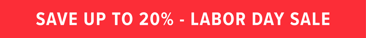 Save up to 20% - Labor Day Sale